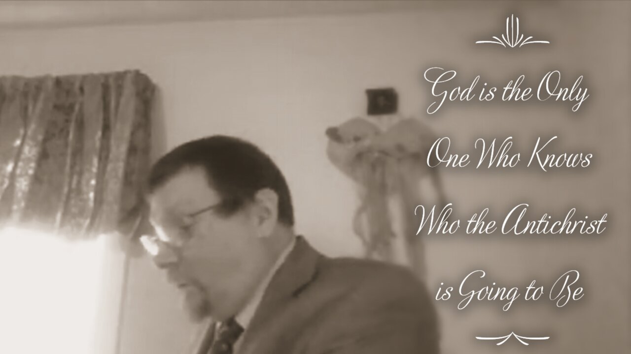God is the Only One Who Knows Who the Antichrist is Going to Be
