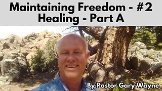 Maintaining Freedom Part 2 Healing Part A
