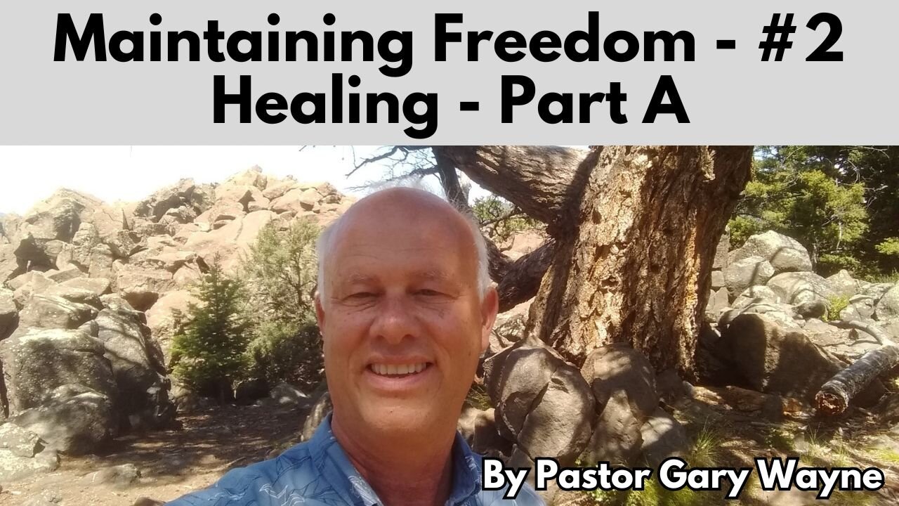 Maintaining Freedom Part 2 Healing Part A