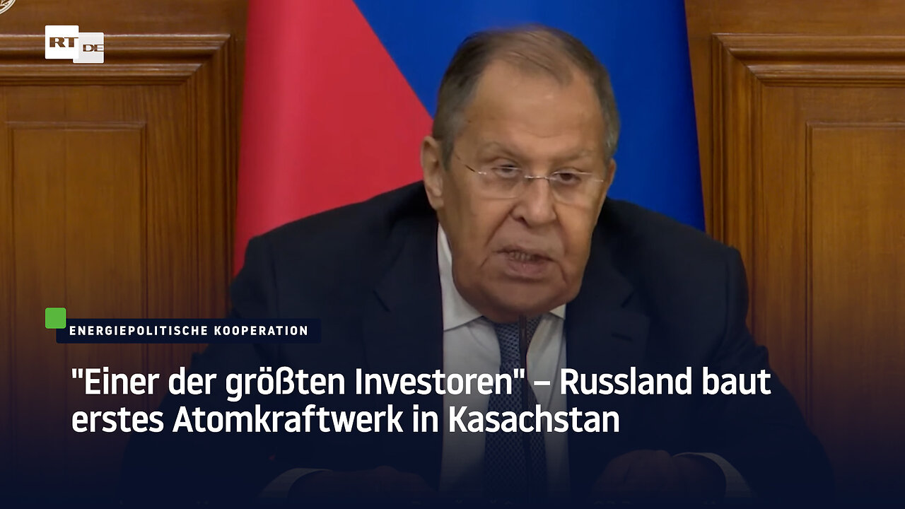 "Einer der größten Investoren" – Russland baut erstes Atomkraftwerk in Kasachstan