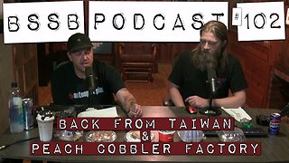 Back From Taiwan & Peach Cobbler Factory - BSSB Podcast #102