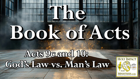 Acts Chapter 9c and 10: God’s Law vs. Man’s Law