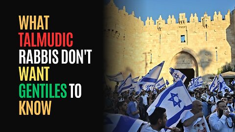 What Talmudic Rabbis Don't Want Gentiles To Know