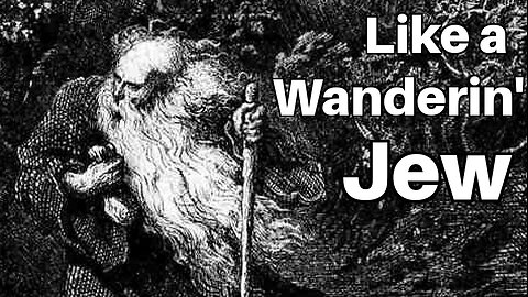 Like a Wanderin' Jew