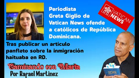 Periodista Greta Giglio de Vatican News ofende a católicos de República Dominicana.