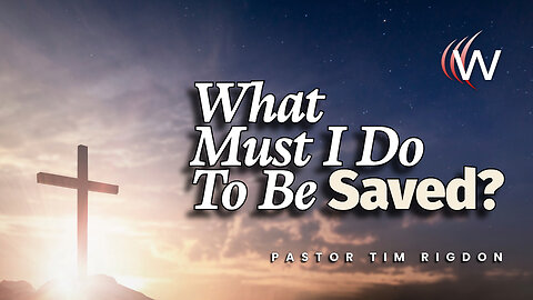 What Must I Do To Be Saved?