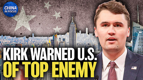 Looking Back at Charlie Kirk’s Stance on China: Communist China Threatens America’s Way of Life
