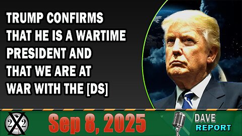 X22 Report - Trump Confirms That He Is A Wartime President And That We Are At War With The [DS]