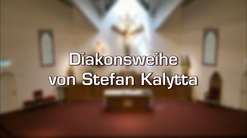 Diakonsweihe - Stefan Kalytta