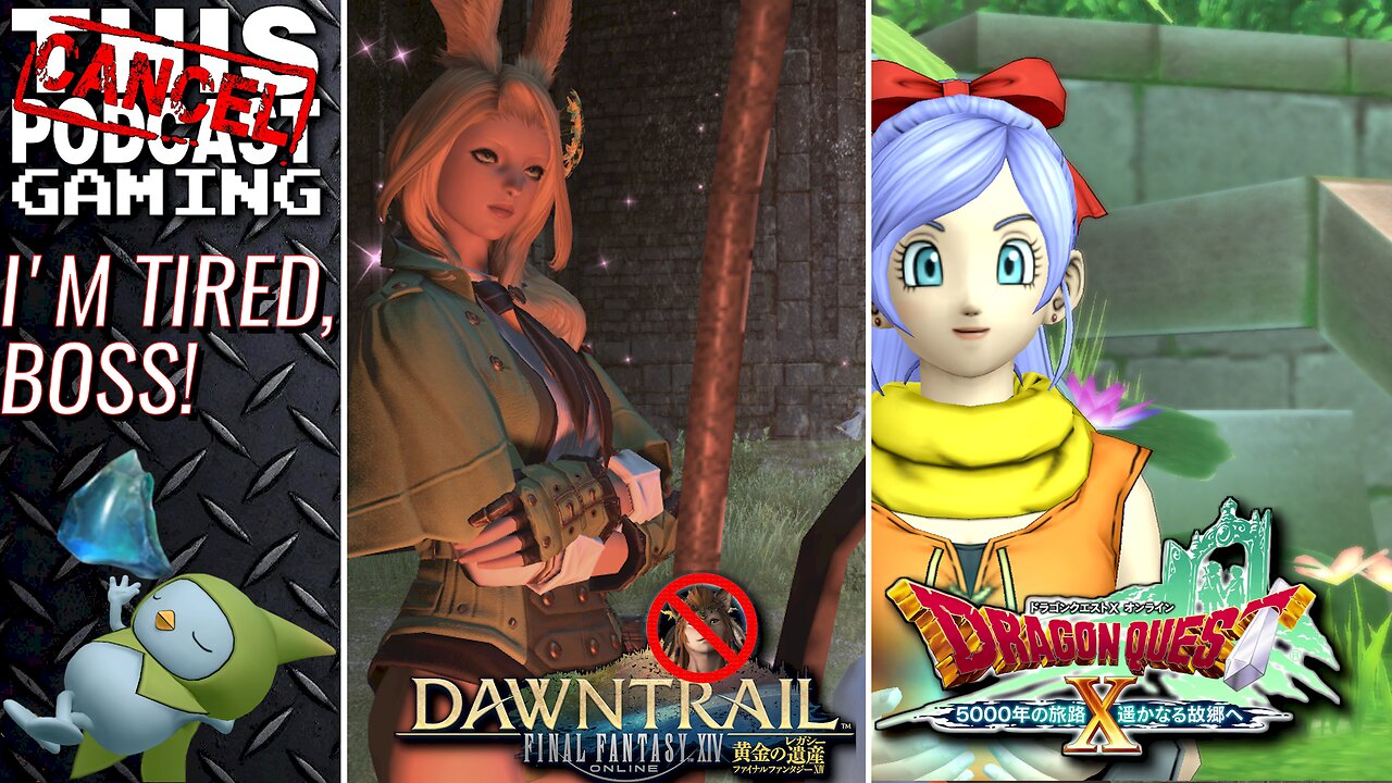 I'M TIRED, BOSS! - FINAL FANTASY XIV DAWNTRAIL & DRAGON QUEST X VERS. 4 - CTP GAMING