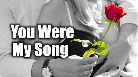 You Were My Song