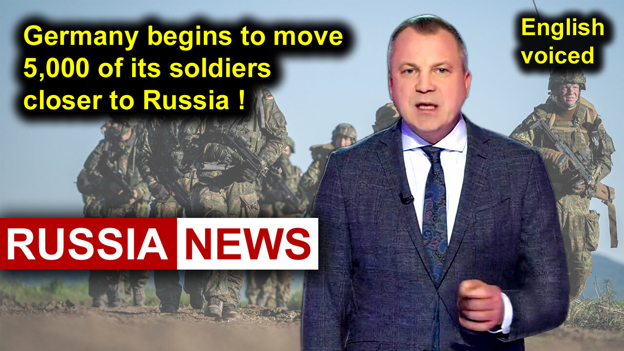 Germany begins to move 5,000 of its soldiers closer to Russia!