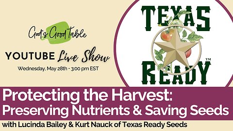 Protecting the Harvest: Preserving Nutrients & Saving Seeds | with Lucinda Bailey of Texas Seed