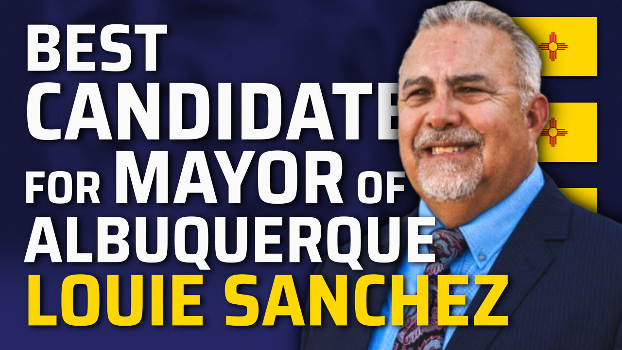 Best Candidate For Mayor, Louie Sanchez