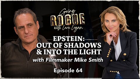 EPSTEIN: OUT OF SHADOWS & INTO THE LIGHT with Filmmaker Mike Smith | Ep 64 | Going Rogue with Lara