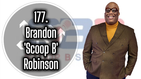 177. Brandon 'Scoop B' Robinson, NBA Insider and Host of Scoop B Radio