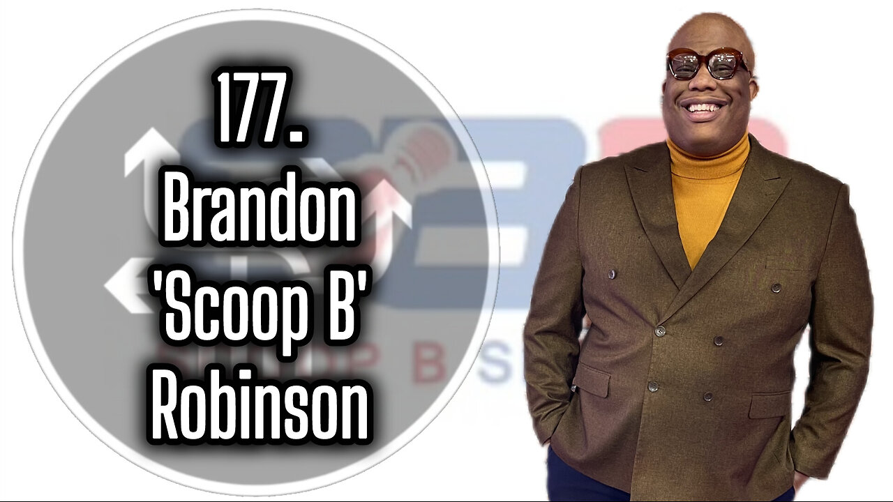 177. Brandon 'Scoop B' Robinson, NBA Insider and Host of Scoop B Radio