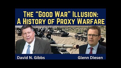 David Gibbs: The “Good War” Illusion - A History of Proxy Warfare