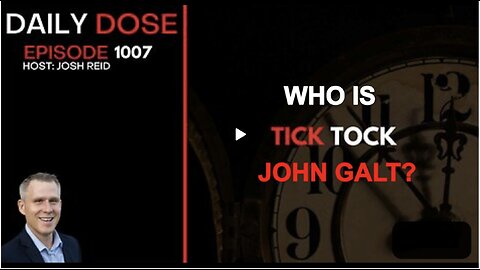 REDPILL PROJECT W/ JOSH REID. TICK TOCK. WHO IS JOHN GALT?