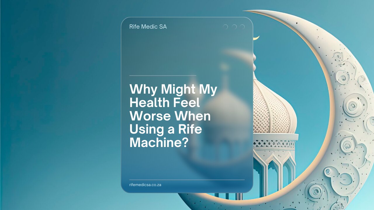 Why Might My Health Feel Worse When Using a Rife Machine?