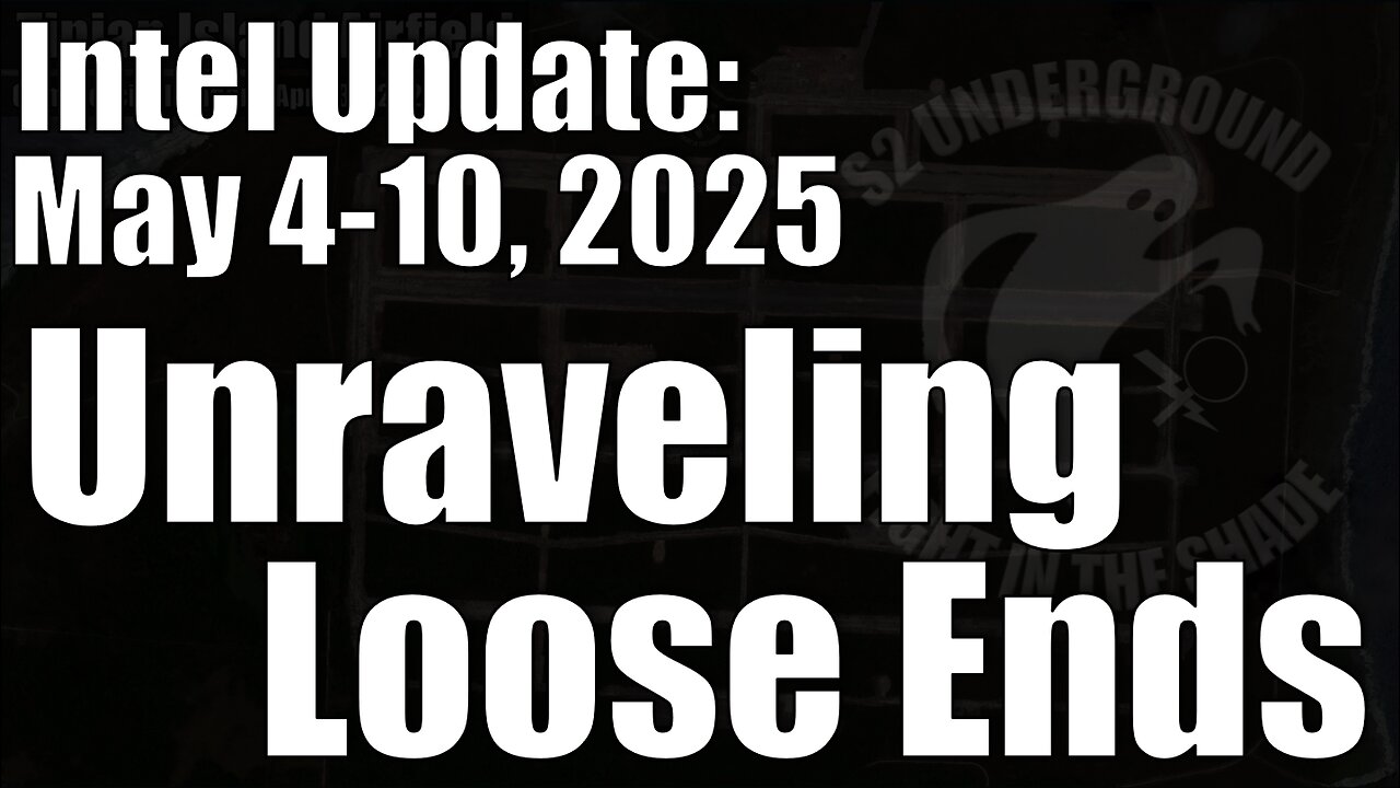 Intel Update - May 10 - Unraveling Loose Ends