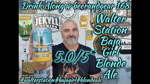 Drink Along w #beerandgear 168: Walter Station Baja Girl Blonde Ale 5.0/5*