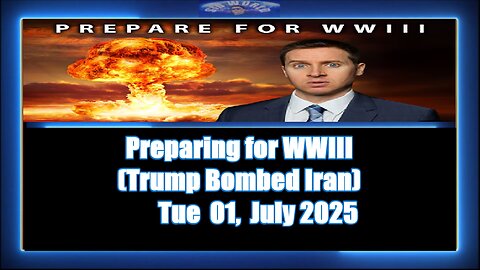 Preparing for WWIII (Trump Bombed Iran)