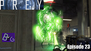 Prey Playthrough Episode 23 (pt 1)