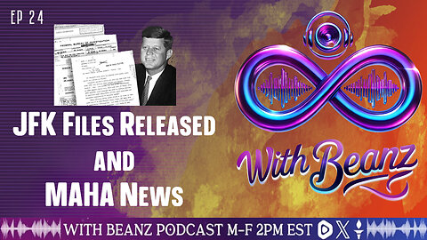 With Beanz Ep 24- JFK Files Released and MAHA News