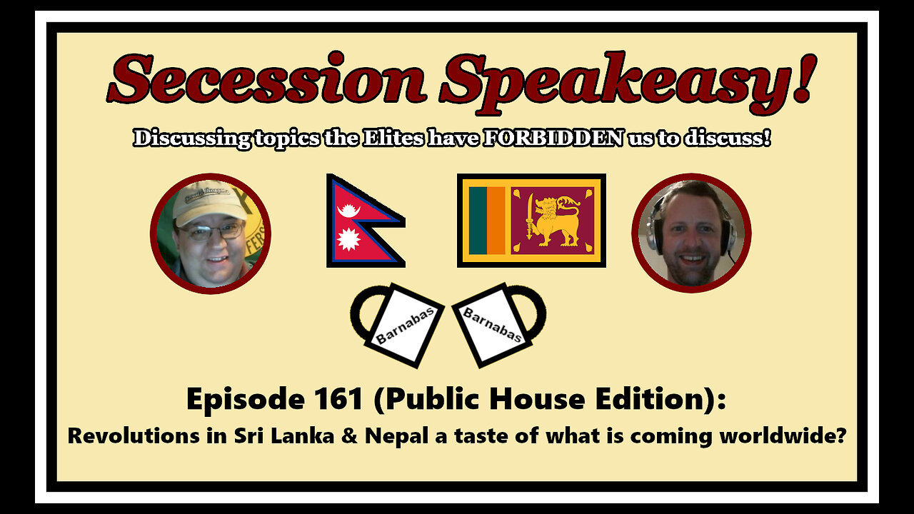 Secession Speakeasy #161 (PH Edition): Nepal & Sri Lanka Revolutions a foreshadowing for the world?