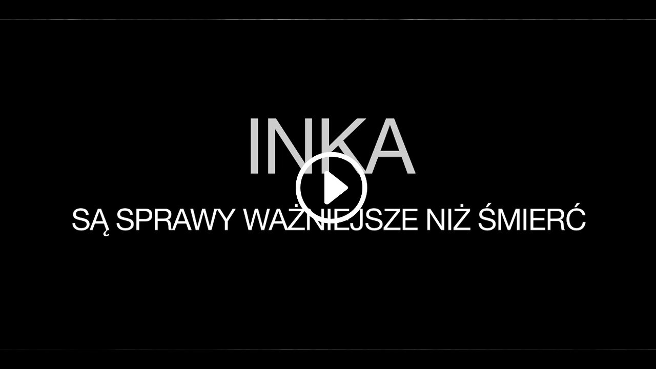 INKA. SĄ SPRAWY WAŻNIEJSZE NIŻ ŚMIERĆ