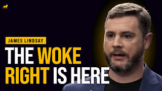 James Lindsay: The Rise of the WOKE RIGHT