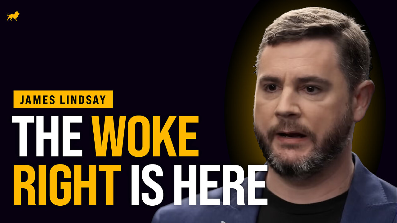 James Lindsay: The Rise of the WOKE RIGHT