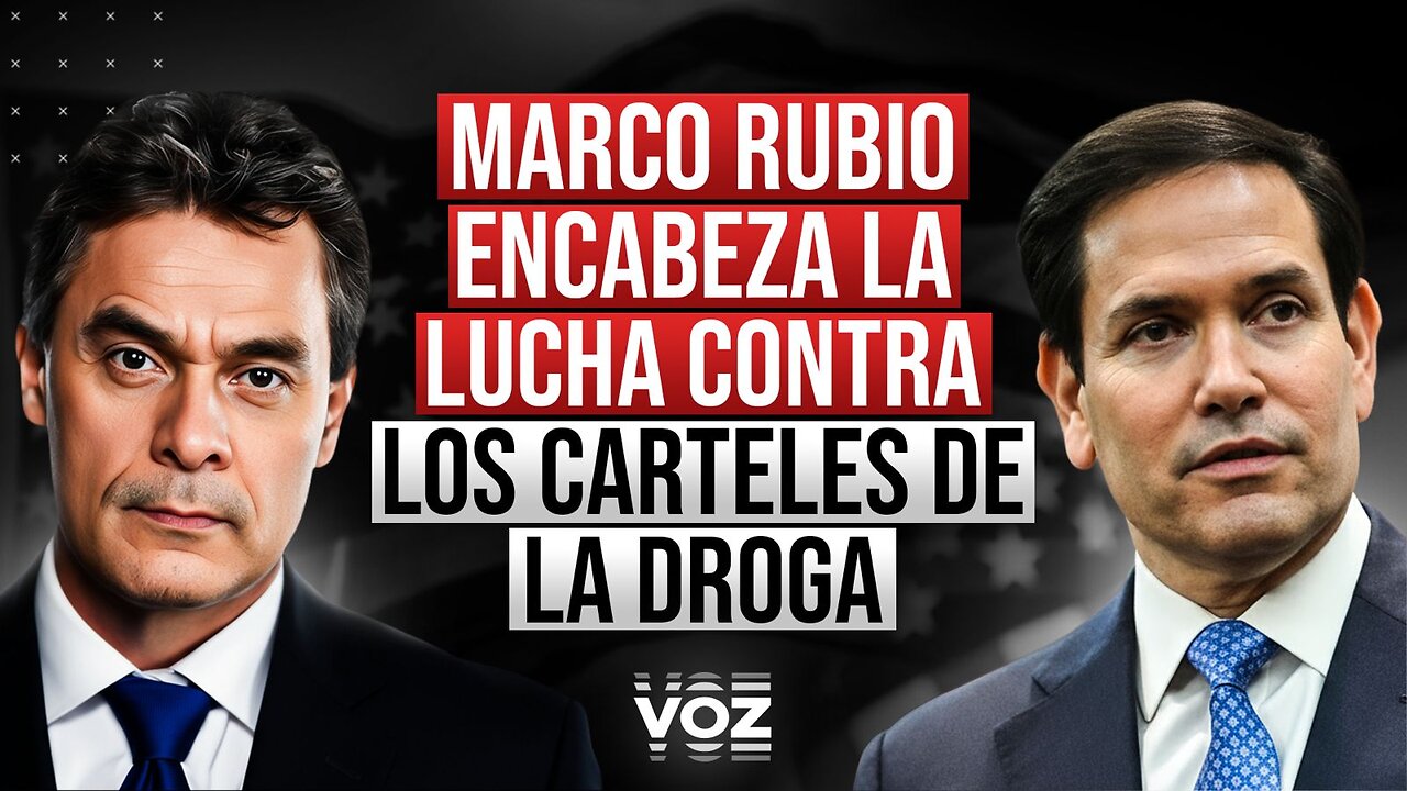 Marco Rubio encabeza la lucha contra los carteles de la droga