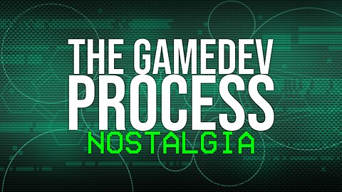 The Gamedev Process | Nostalgia | 29.05.2025
