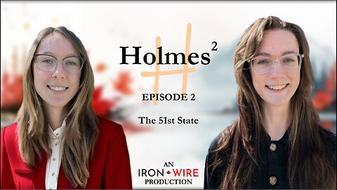 Holmes² Iron Wire Daily Episode 2: "The 51st State"