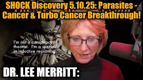Dr. Lee Merritt: SHOCK Discovery 5.10.25: Parasites - Cancer & Turbo Cancer Breakthrough!
