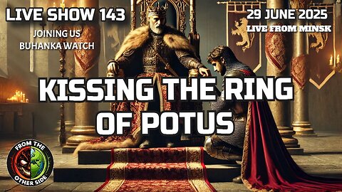 LIVE SHOW 143: KISSING THE RING OF POTUS