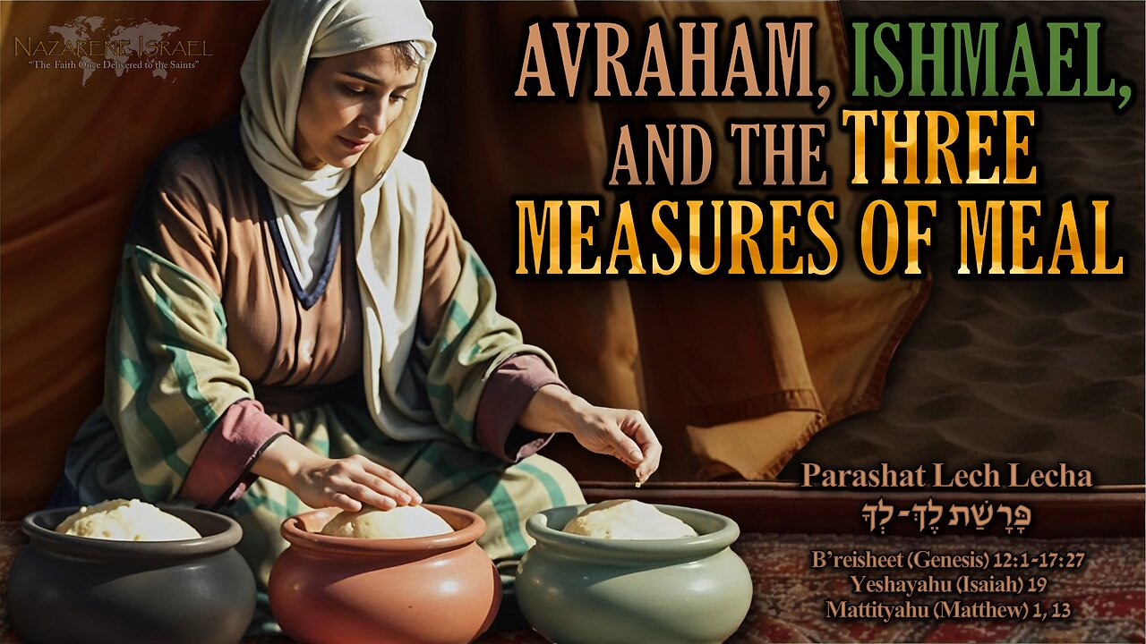Parashat Lech Lecha 5785 (2025) - Avraham, Ishmael, and the Three Measures of Meal