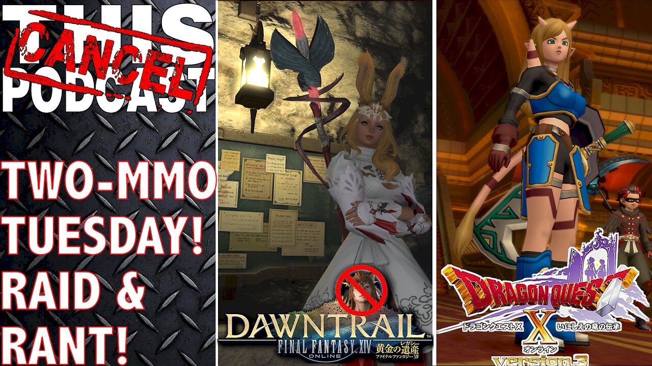 FINAL FANTASY XIV & DRAGON QUEST X: Two MMO Tuesday Rumble Raid & Rant w/Friends - CTP GAMING