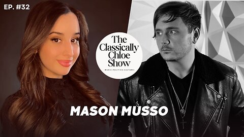 The Classically Chloe Show Episode - Guest Mason Musso