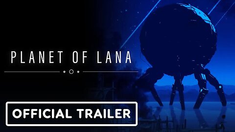 Planet of Lana - Official Gameplay Trailer _ Summer of Gaming 2022