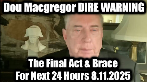 DIRE WARNING 8.11.25 - The Final Act & Brace For Next 24 Hours