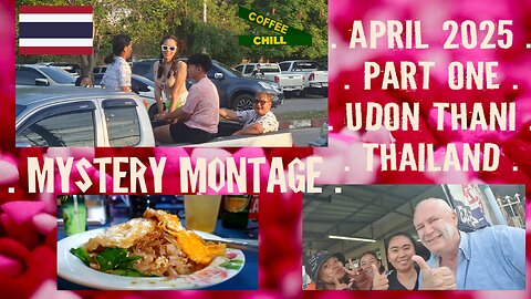 Udon Thani - Isaan North East Thailand - Mystery Montage - April 2025 - Volume 1 #coffeechilltv TV