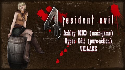 Resident Evil 4 - Village - Hyper Action Edit | Ashley Mod MainGame