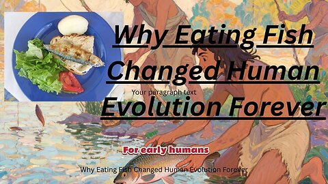 Why Eating Fish Changed Human Evolution Forever