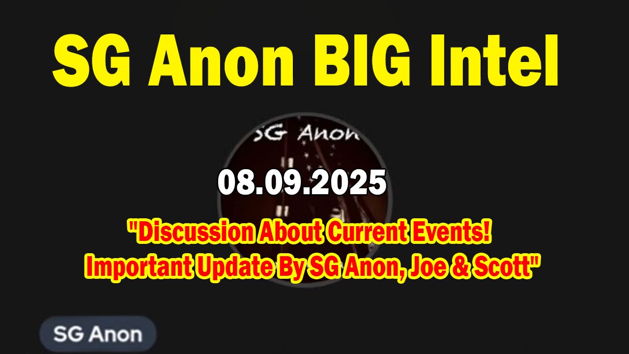 SG Anon BIG Intel Aug 9: "Discussion About Current Events! Important Update By SG Anon, Joe & Scott"