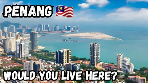 Would You Live in Penang? | Malaysia's Best City for Expats 🇲🇾