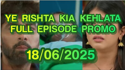 Ye Rishta Kay Kehlata Hai || Full Episod || Promo 18\06\2025