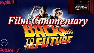 Back to the Future (1985) - Film Fanatic Commentary - Season 7